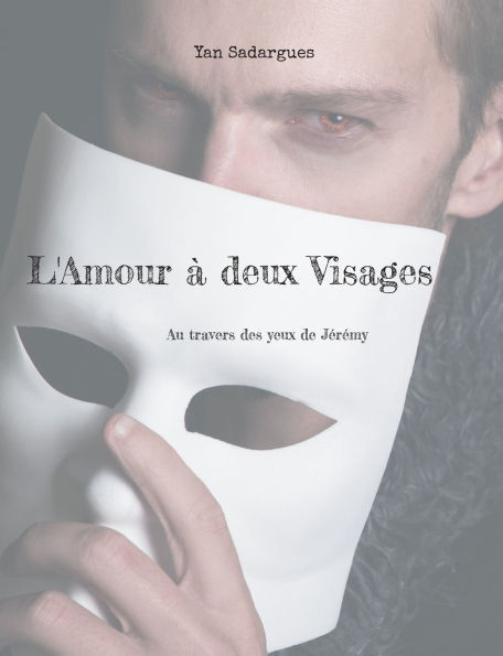 L'Amour à deux Visages: Au travers des yeux de Jérémy