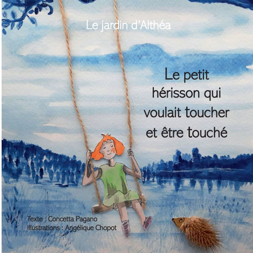 Le petit hérisson qui voulait toucher et être touché: La jardin d'Althéa