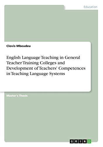 English Language Teaching in General Teacher Training Colleges and Development of Teachers' Competences in Teaching Language Systems