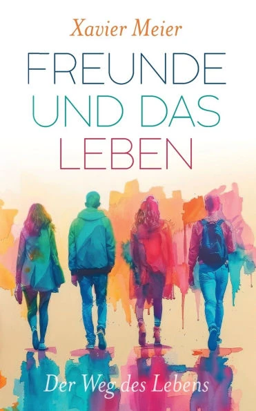 Freunde und das Leben: Der Weg des Lebens