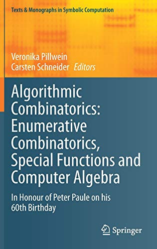 Algorithmic Combinatorics: Enumerative Combinatorics, Special Functions and Computer Algebra : In Honour of Peter Paule on his 60th Birthday