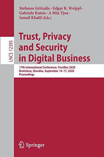 Trust, Privacy and Security in Digital Business : 17th International Conference, TrustBus 2020, Bratislava, Slovakia, September 14û17, 2020, Proceedings