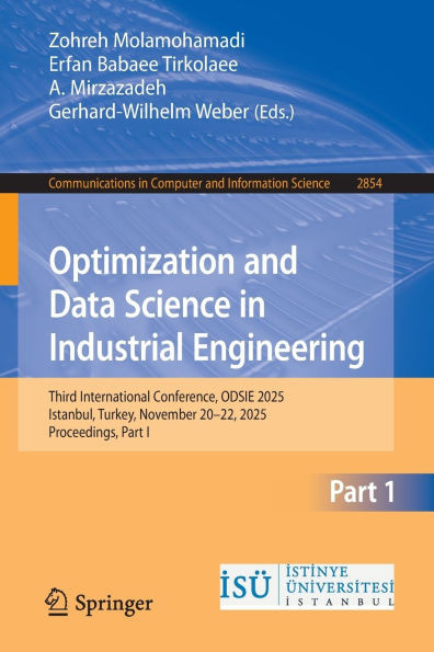 Optimization and Data Science in Industrial Engineering: Third International Conference, Odsie 2025, Istanbul, Turkey, November 20-22, 2025, Proceedin