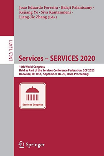 Services û SERVICES 2020 : 16th World Congress, Held as Part of the Services Conference Federation, SCF 2020, Honolulu, HI, USA, September 18-20, 2020, Proceedings
