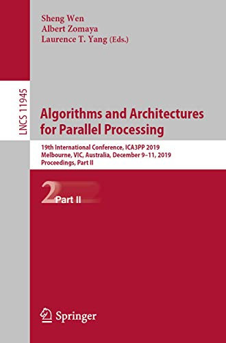 Algorithms and Architectures for Parallel Processing : 19th International Conference, ICA3PP 2019, Melbourne, VIC, Australia, December 9û11, 2019, Proceedings, Part II