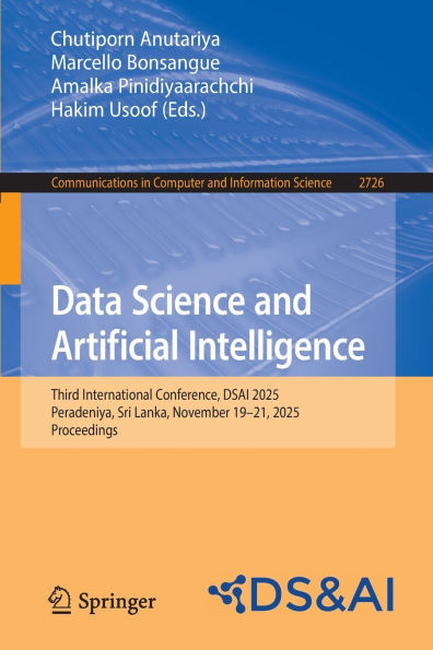 Data Science and Artificial Intelligence: Third International Conference, Dsai 2025, Peradeniya, Sri Lanka, November 19-21, 2025, Proceedings