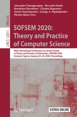 SOFSEM 2020: Theory and Practice of Computer Science : 46th International Conference on Current Trends in Theory and Practice of Informatics, SOFSEM 2020, Limassol, Cyprus, January 20û24, 2020, Proceedings