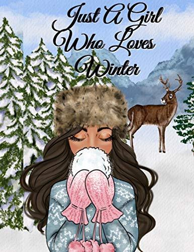 Just A Girl Who Loves Winter : Snow Composition Note Book To Write In Notes, Goals, Priorities, Holiday Pumpkin Spice & Maple Recipes, Celebration Poems & Verses & Quotes, Conversation Starters, Dreams, Prayer, Gratitude - BFF Journal Gift For