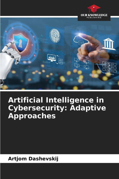 Artificial Intelligence in Cybersecurity: Adaptive Approaches