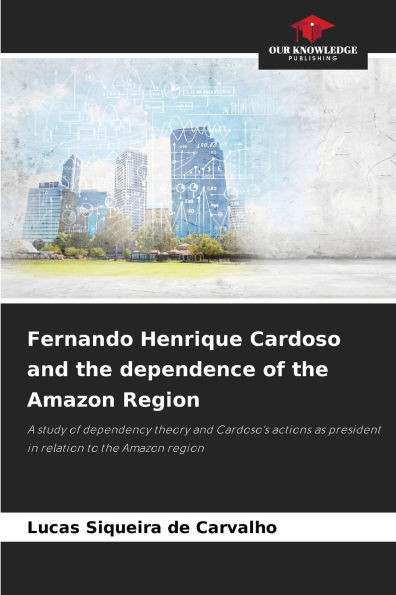 Fernando Henrique Cardoso and the dependence of the Amazon Region
