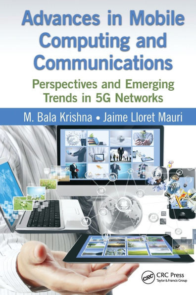 Advances in Mobile Computing and Communications: Perspectives and Emerging Trends in 5g Networks