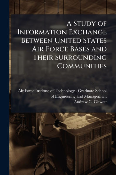 A Study of Information Exchange Between United States Air Force Bases and Their Surrounding Communities