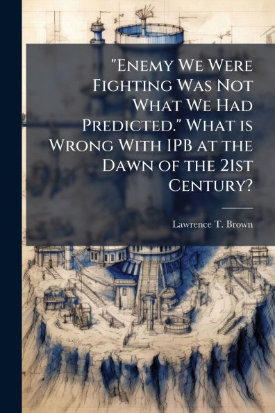 "Enemy We Were Fighting Was Not What We Had Predicted." What is Wrong With IPB at the Dawn of the 21st Century?