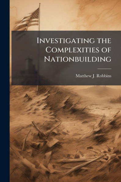 Investigating the Complexities of Nationbuilding: A Sub-National Regional Perspective