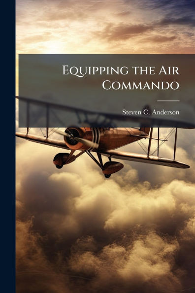 Equipping the Air Commando: The Procurement of Commercial Derivative Aircraft for Air Force Special Operations Command