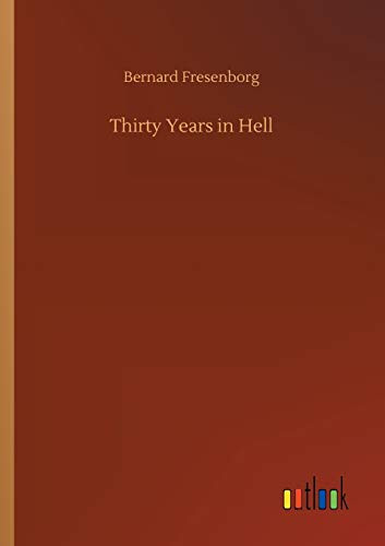 Thirty Years in Hell