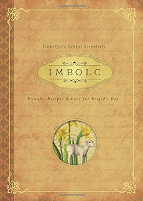 Imbolc: Rituals, Recipes & Lore for Brigid's Day (Llewellyn's Sabbat Essentials)