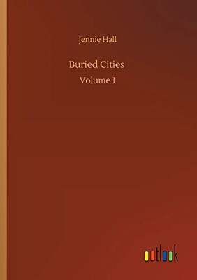 Buried Cities : Volume 1