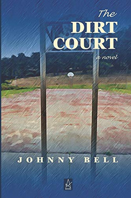 The Dirt Court : A Novel