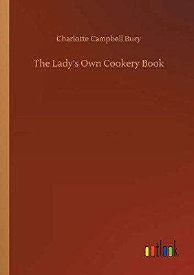 The Lady's Own Cookery Book