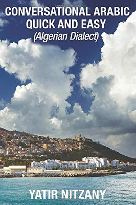 Conversational Arabic Quick and Easy: Algerian Dialect, Darja, Darija, Maghreb, Algeria, Colloquial Arabic, Algerian Arabic