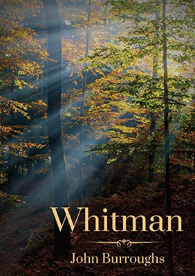 Whitman : By John Burroughs