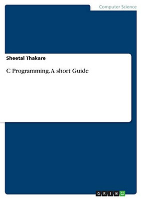 C Programming. A Short Guide