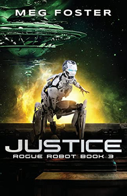 Justice : Rogue Robot Book 3