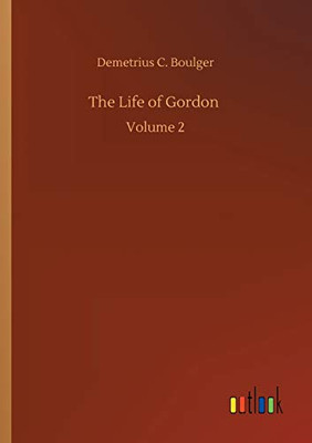 The Life of Gordon : Volume 2