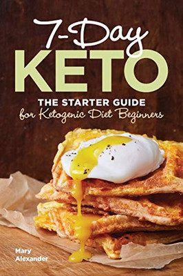 7 Day Keto: The Starter Guide for Ketogenic Diet Beginners