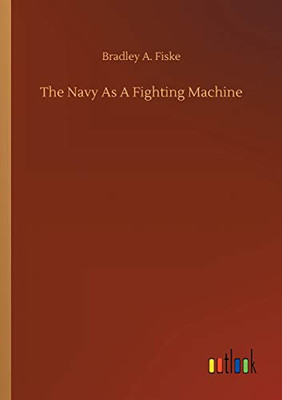 The Navy As A Fighting Machine