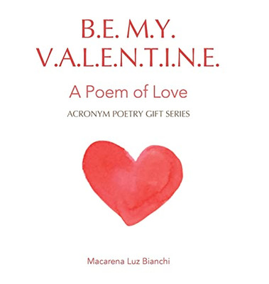 Be My Valentine: A Poem of Love