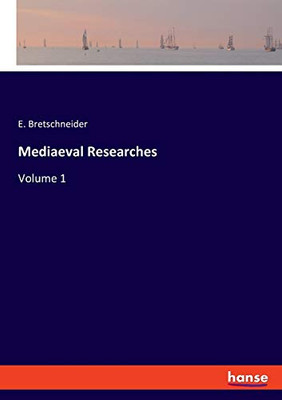 Mediaeval Researches : Volume 1