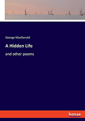A Hidden Life : And Other Poems
