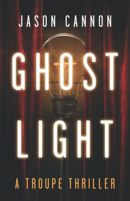 Ghost Light : A Troupe Thriller