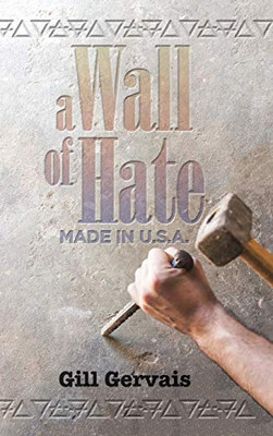 A Wall of Hate : Made in the Usa