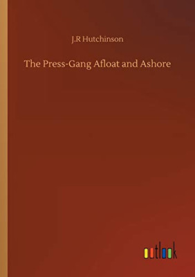 The Press-Gang Afloat and Ashore