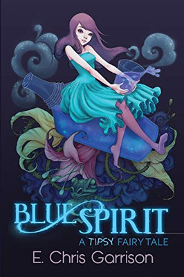 Blue Spirit : A Tipsy Fairy Tale