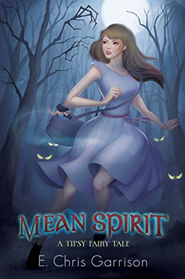 Mean Spirit : A Tipsy Fairy Tale
