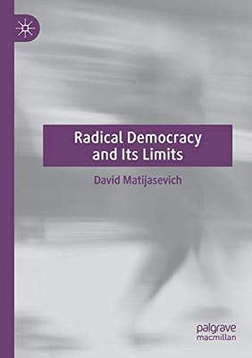 Radical Democracy and Its Limits