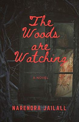 The Woods are Watching : A Novel