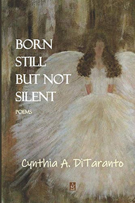 Born Still But Not Silent : Poems