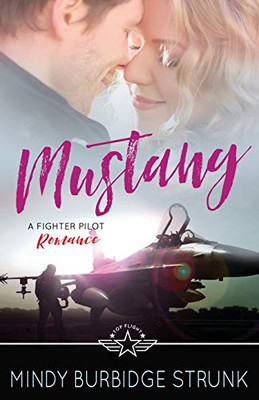 Mustang : A Fighter Pilot Romance