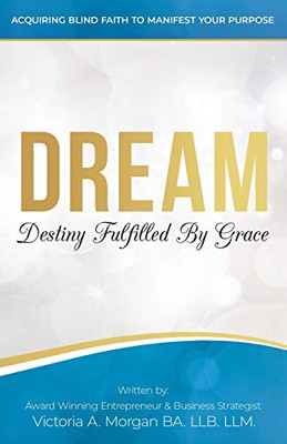 Dream : Destiny Fulfilled By Grace