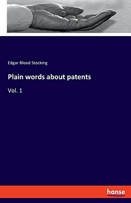 Plain Words about Patents : Vol. 1