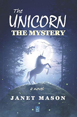 The Unicorn, the Mystery : A Novel