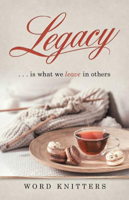 Legacy : Is What We Leave in Others