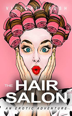 The Hair Salon : An Erotic Adventure