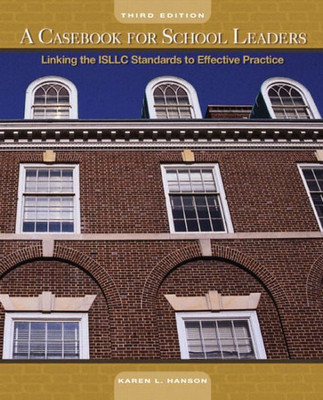 A Casebook for School Leaders: Linking the ISLLC Standards to Effective Practice