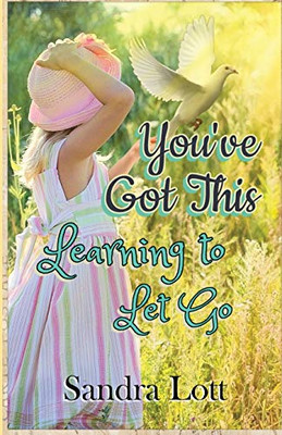 You've Got This : Learning to Let Go